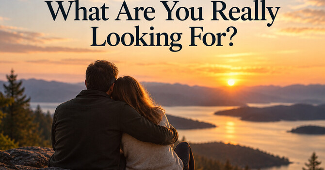 What Are You Really Looking For?